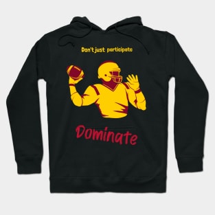 Don't Just Participate Dominate Footbal Hoodie